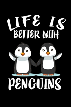 Paperback Life Is Better With Penguins: Animal Nature Collection Book