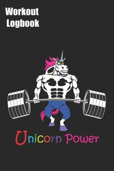 Unicorn Power Workout Logbook: Training Tracking Book 6x9 inches 120 pages | Bodybuilding Powerlifting Strongman Weightlifting