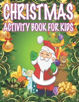 Christmas Activity book For Kids: Fun Children’s Christmas Gift or Present for Toddlers & Kids - 50 Beautiful Pages to Color with Santa Claus, Reindeer, Snowmen & More!