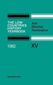 Hardcover The Low Countries History Yearbook 1982: ACTA Historiae Neerlandicae Book