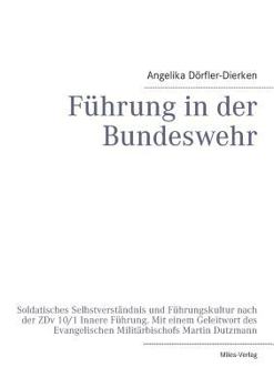 Paperback Führung in der Bundeswehr: Soldatisches Selbstverständnis und Führungskultur nach der ZDv 10/1 Innere Führung [German] Book