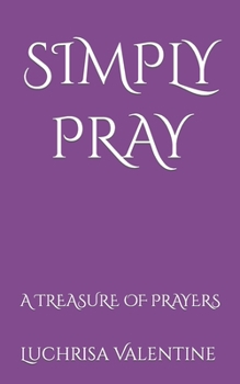 Paperback Simply Pray: A Treasure Of Prayers Book