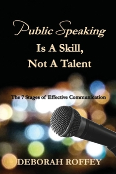 Paperback Public Speaking Is A Skill, Not A Talent: The 7 Stages of Effective Communication Book