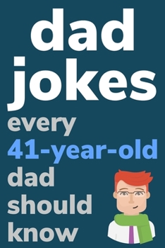 Paperback Dad Jokes Every 41 Year Old Dad Should Know: Plus Bonus Try Not To Laugh Game [Large Print] Book