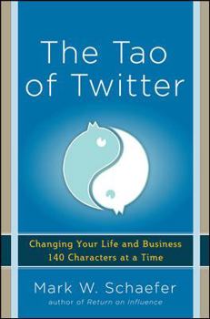 Paperback The Tao of Twitter: Changing Your Life and Business 140 Characters at a Time Book