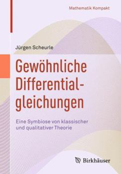 Paperback Gewöhnliche Differentialgleichungen: Eine Symbiose Von Klassischer Und Qualitativer Theorie [German] Book