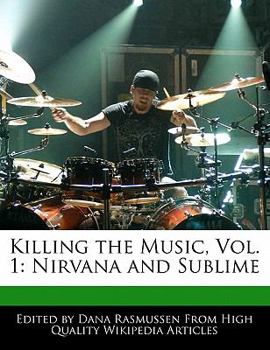 Paperback Killing the Music, Vol. 1: Nirvana and Sublime Book