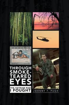 Paperback Through Smoke-Teared Eyes: The Vietnam War I Fought Book