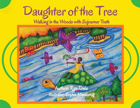 Paperback Daughter of the Tree: Walking in the Woods with Sojourner Truth: Walking in the Woods with Sojourner Truth Book