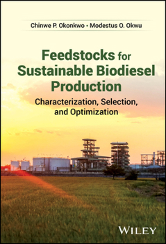 Hardcover Feedstocks for Sustainable Biodiesel Production: Characterization, Selection, and Optimization Book