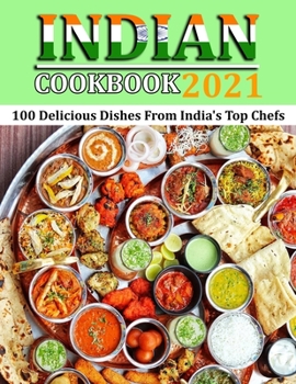 Paperback Indian Cookbook 2021: 100 Delicious Dishes From India's Top Chefs Book