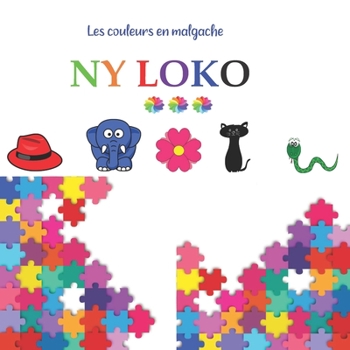 Les couleurs en malgache - Ny loko: Imagier pour apprendre les couleurs en malgache