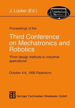 Paperback Proceedings of the Third Conference on Mechatronics and Robotics: "From Design Methods to Industrial Applications" October 4-6, 1995 Paderborn [German] Book