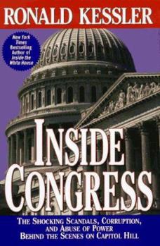 Hardcover Inside Congress: The Shocking Scandals, Corruption, and Abuse of Power Behind the Scenes on Capitol Hill Book