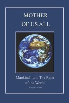 Paperback Mother of Us All: ...mankind, and the 'Rape of the World'. Book