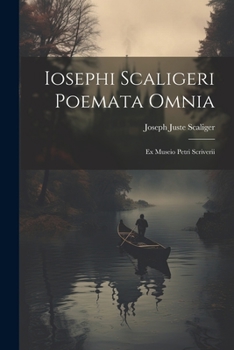 Paperback Iosephi Scaligeri Poemata Omnia: Ex Museio Petri Scriverii Book