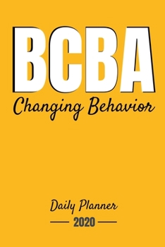 Paperback BCBA Changing Behavior Daily Planner 2020: Gift For BCBA-D ABA BCaBA RBT BCBA Behavior Analyst Book