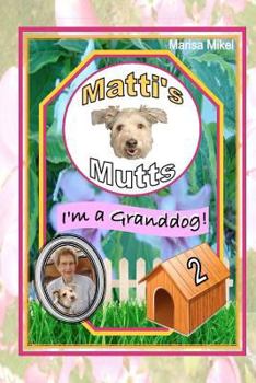 Paperback Matti's Mutts: I'm a Granddog! (Vol 2) Book