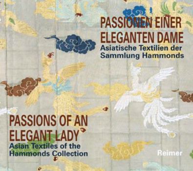 Paperback Passionen Einer Eleganten Dame / Passions of an Elegant Lady: Asiatische Textilien Der Sammlung Hammonds / Asian Textiles of the Hammonds Collection Book