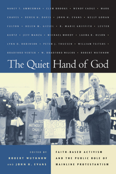 Paperback The Quiet Hand of God: Faith-Based Activism and the Public Role of Mainline Protestantism Book