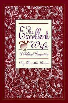 Paperback The Excellent Wife: A Biblical Perspective Book