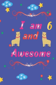 Paperback I am 6 & Awesome: Cute Notebook Journal for 6 years old Llama Lovers Book