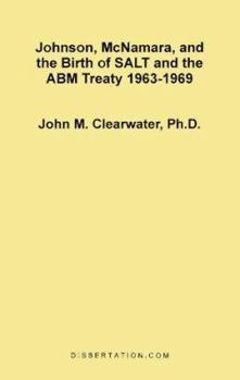 Paperback Johnson, McNamara, and the Birth of SALT and the ABM Treaty 1963-1969 Book