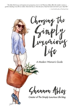 Paperback Choosing the Simply Luxurious Life: A Modern Woman's Guide Book