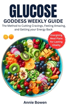 Paperback Glucose Goddess Weekly Guide: The method to cutting cravings, feeling amazing and getting your energy back Book