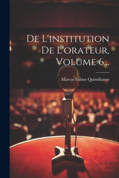 Paperback De L'institution De L'orateur, Volume 6... [French] Book