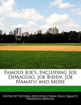Famous Joe's, Including Joe Dimaggio, Joe Biden, Joe Namath and More