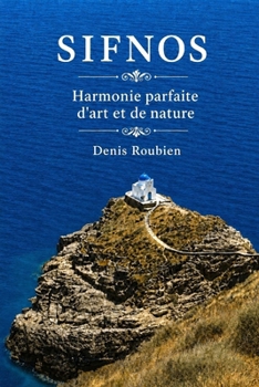 Sifnos. Harmonie parfaite d'art et de nature