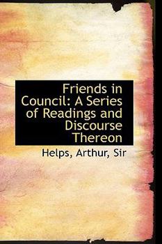 Hardcover Friends in Council: A Series of Readings and Discourse Thereon Book