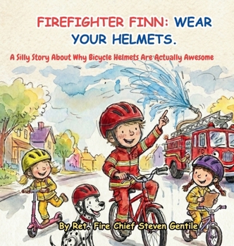 Hardcover Firefighter Finn: A Silly Story About Why Bicycle Helmets Are Actually Awesome Book