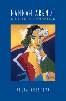 Hannah Arendt: Life is a Narrative - Book #1 of the Le génie féminin