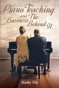 Paperback Piano Teaching and The Business Behind It Book