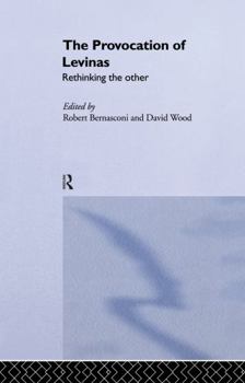The Provocation of Levinas: Rethinking the Other (Warwick Studies in Philosophy and Literature)