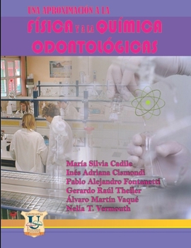 Una aproximación a la física y a la química odontológica : Segunda edición (Química - Todo sobre esta materia en los diversos campos. nº 2)
