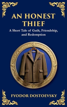 Paperback An Honest Thief: A Tale of Guilt, Redemption, and the Complexity of Human Nature Book