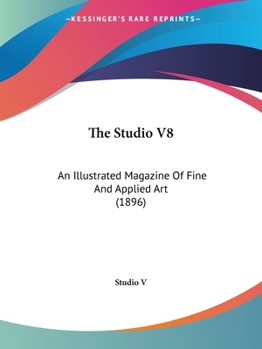 Paperback The Studio V8: An Illustrated Magazine Of Fine And Applied Art (1896) Book