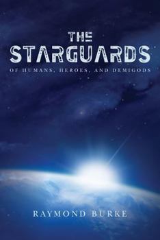 Paperback The Starguards: Of Humans, Heroes, and Demigods Book