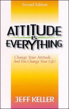 Paperback Attitude Is Everything: Change Your Attitude... and You Change Your Life! Book