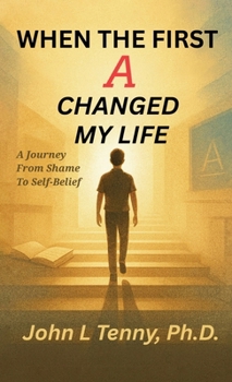 When the First A Changed My Life: A Journey from Shame to Self-Belief