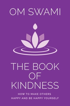 Paperback The Book of Kindness: How to Make Others Happy and Be Happy Yourself Book