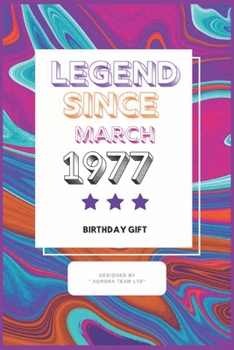 Legend Since March 1977:: Vintage Birthday Gift Notebook  For People Born in 1977. Journal 6 x 9, 100 Page Blank Lined Paperback Journal/Notebook For Taking Notes At Work, School Or Home.