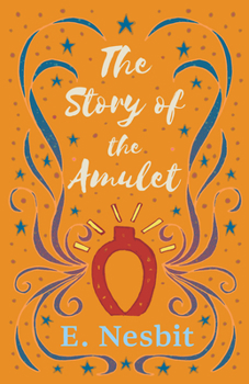 The Story of the Amulet - Book #3 of the Five Children