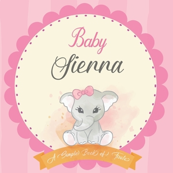 Paperback Baby Sierra A Simple Book of Firsts: First Year Baby Book a Perfect Keepsake Gift for All Your Precious First Year Memories Book