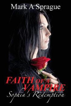 Paperback Faith of a Vampire: Sophia's Redemption Book