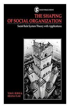 Paperback The Shaping of Social Organization: Social Rule System Theory with Applications Book