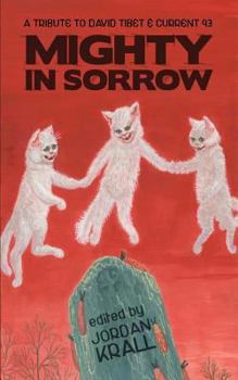 Paperback Mighty in Sorrow: A Tribute to David Tibet & Current 93 Book